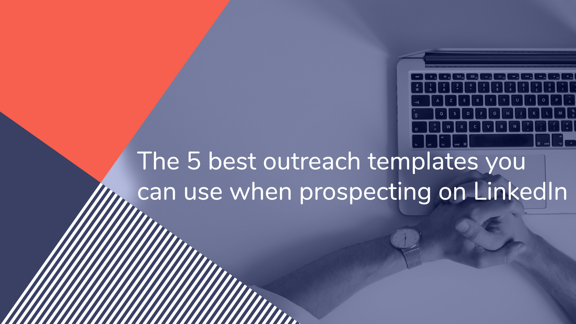 The 5 Best Outreach Templates You Can Use When Prospecting On LinkedIn ...