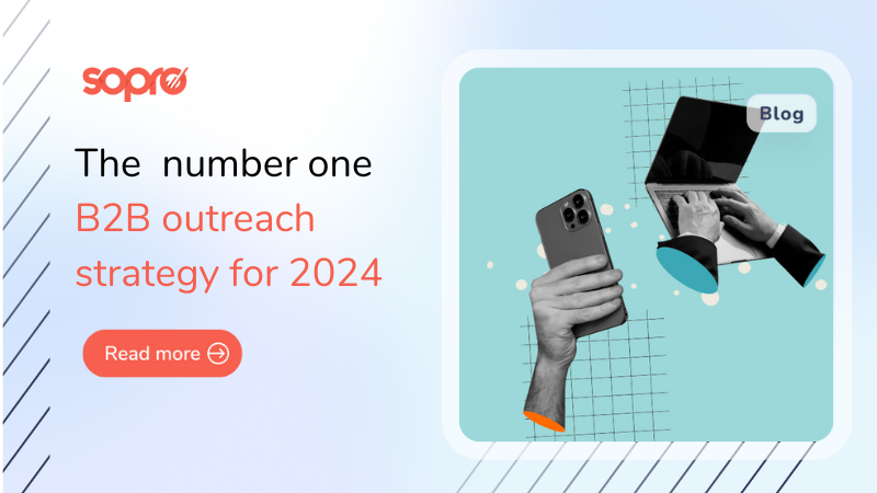 The Number 1 B2B Outreach Strategy For 2024 | Sopro