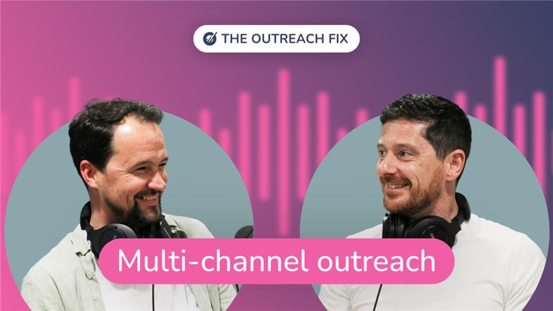 The Outreach Fix: Multi-channel outreach